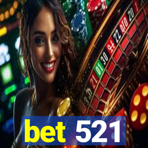 bet 521